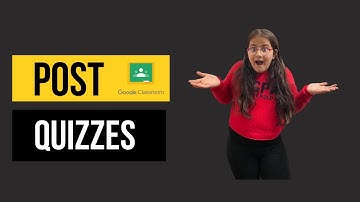 How to Post quizzes in google classroom class