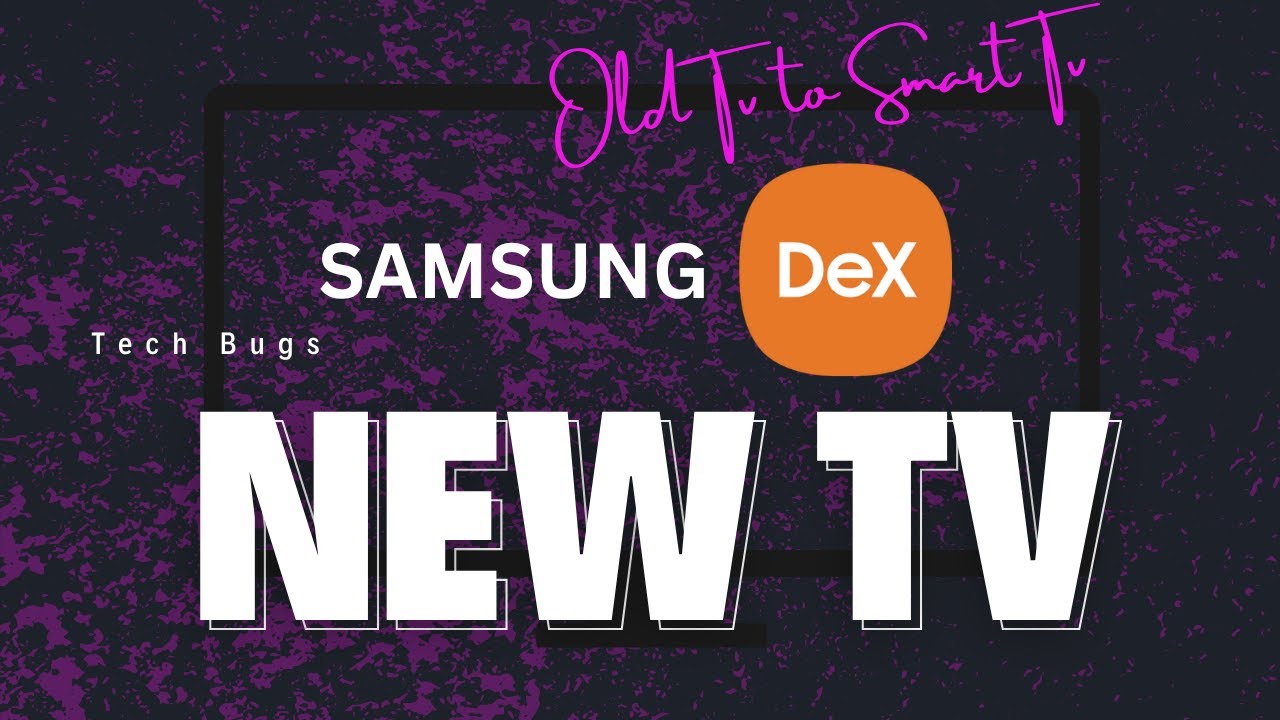 Turn Your Old TV into a Smart Android TV ( Samsung DeX ) - YouTube