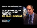 Controversies in Cervical Spine Surgery - Dr. Alan Hilibrand