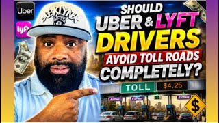 Should Uber & Lyft Drivers Avoid Toll Roads Completely?