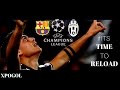 BARCELONA VS JUVENTUS PROMO #ITSTIMETORELOAD - 1/4 final CHAMPIONS LEAGUE