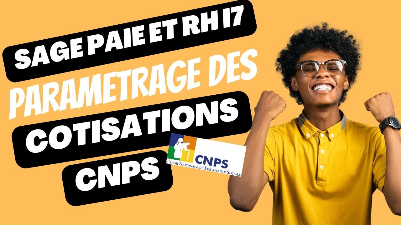 SAGE PAIE ET RHI7 : PARAMETRAGE DES COTISATIONS CNPS (Explication détaillée)