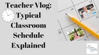 Teacher Vlog:   A Typical Classroom Schedule