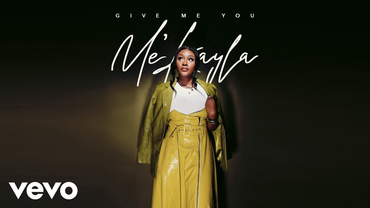 Me’Kayla - Give Me You (Official Lyric Video) Me’Kayla - Give Me You (Official Lyric Video)