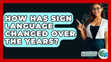How Has Sign Language Changed Over The Years? - The Language Library