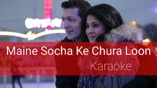 Maine Socha ke chura loon Karaoke With Lyrics