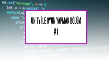 Unity İle Oyun Yapmak: Bölüm  #1