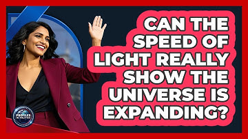 Can The Speed Of Light Really Show The Universe Is Expanding? - Profiles in Politics