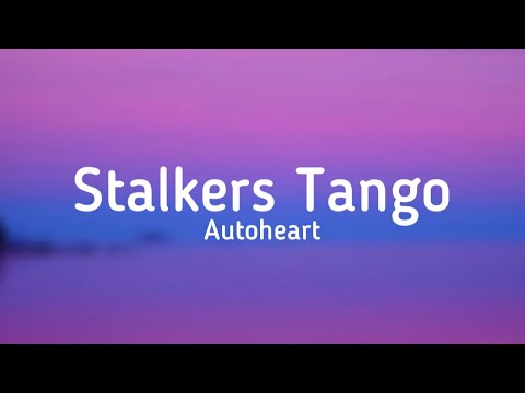 Autoheart - Stalkers Tango (lyrics)