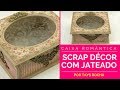 Caixa em MDF com Scrap Decor e Jateado - por Tays Rocha