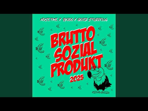 NOISETIME, Pazoo & Geier Sturzflug - Bruttosozialprodukt 2025