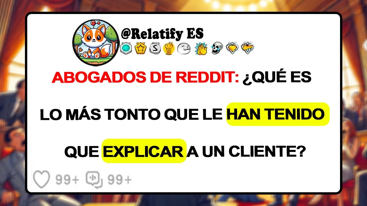 Abogados de Reddit: ¿Qué es lo más tonto que le han tenido que explicar a un cliente?