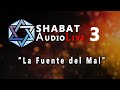 La Fuente del Mal #SHABATaudioLive 3