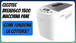 RECENSIONE (2025) : Cecotec Bread&amp;Co 1500 Macchina Pane. DETTAGLI
