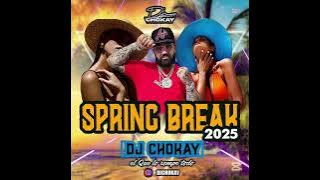 DJ CHOKAY SPRING BREAK MIX 2025