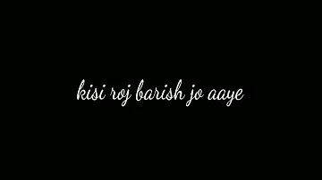 kisi roj barish jo aaye song lyrics status#watsappstatus