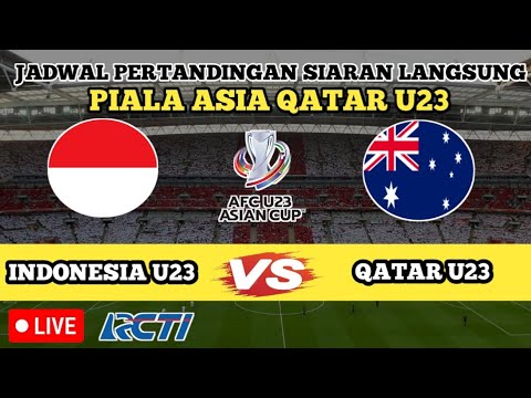 🔴 DI SIARKAN MALAM HARI ‼️ JADWAL INDONESIA U23 VS AUSTRALIA U23 🔥 PIALA ASIA QATAR U23 🔥 LIVE RCTI