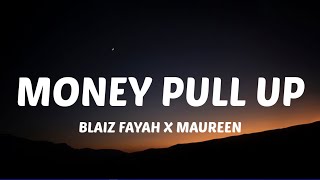 Blaiz Fayah X Maureen - Money Pull Up Lyrics Action We Ah Turn It Up Shatta Run Di Place And Guess