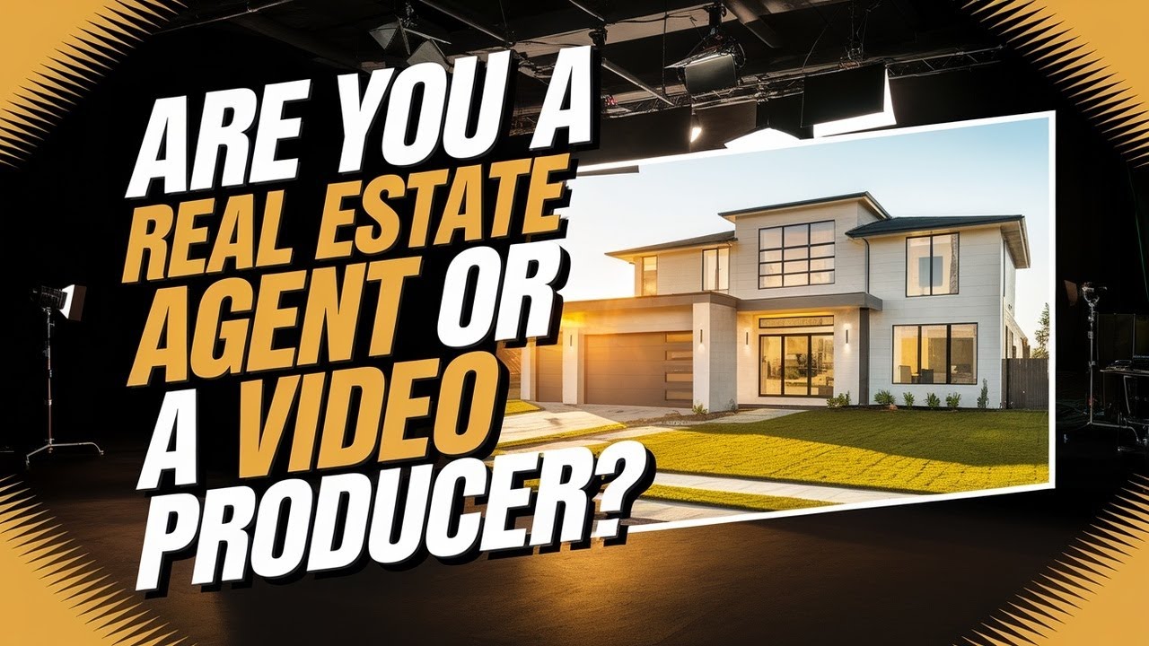 Are you a real estate agent or a video producer?