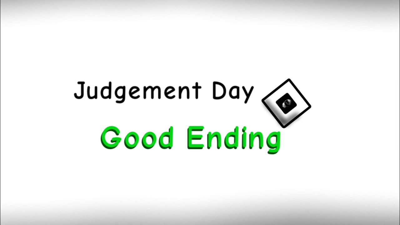 How To Get The Good Ending In Roblox Judgement Day YouTube 