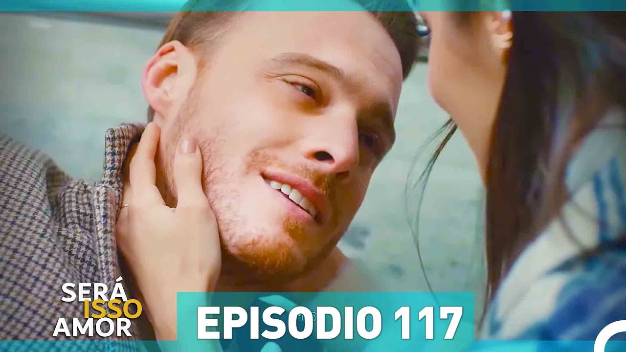 Será Isso Amor 117. Episódio (Dublagem em Português)