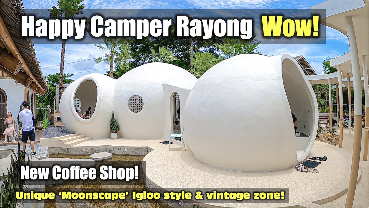 Happy Camper Rayong Is Back! It's Totally Different … Feels Like A Coffee  Shop Igloo on Tatooine! - YouTube