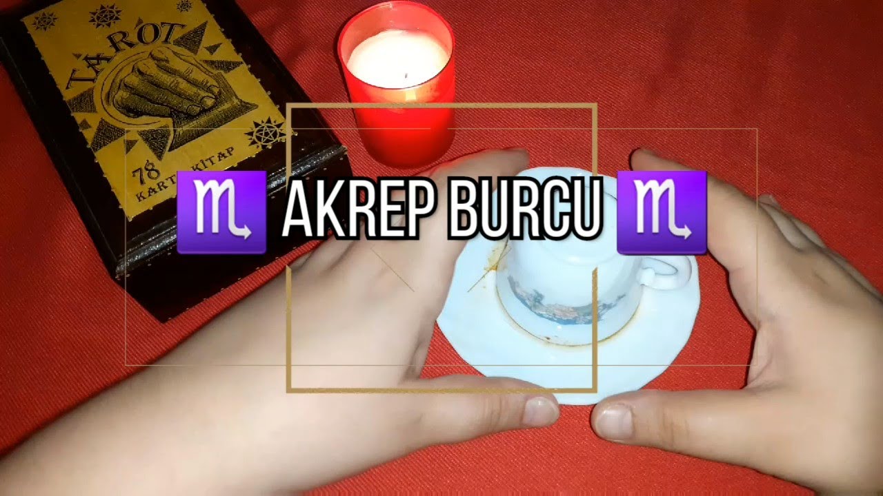 AKREP BURCU 17 23 Şubat Haftası Kahve Falı Yorumu YouTube