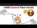 I will control your hands