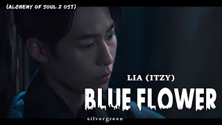 [Indo Sub] Lia (ITZY) - Blue Flower [Alchemy Of Soul 2 OST] // Lirik Terjemahan Indonesia