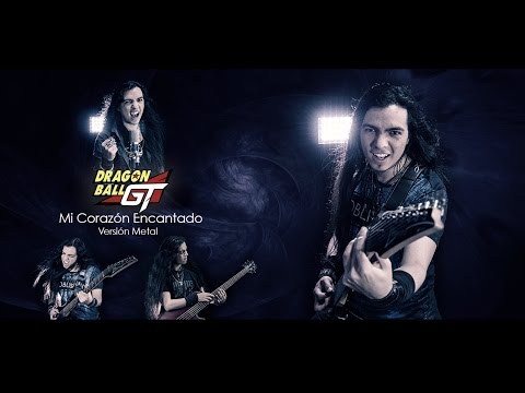 Dragon Ball GT Op1 (latino) - Mi Corazón Encantado | Versión Metal (Paulo Cuevas)