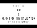 3005 & Flight of the Navigator (Cover) - Childish Gambino
