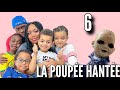 La poupe hante 6