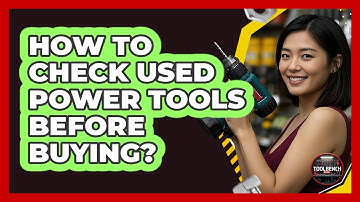 How to check used power tools before buying?