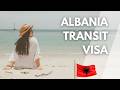 Albania Transit Visa | visa to travel