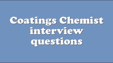 Coatings Chemist interview questions