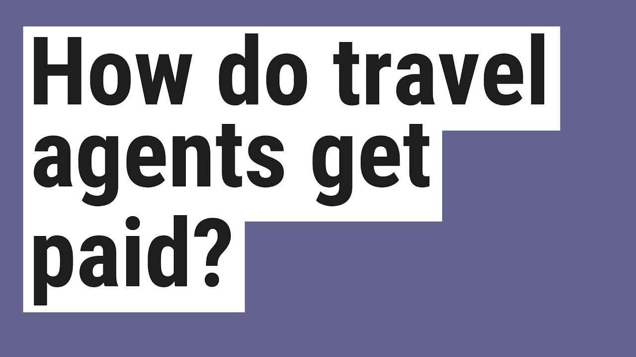 how do independent travel agents get paid