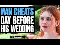 Man CHEATS Day Before His WEDDING, He Lives To Regret It | Illumeably