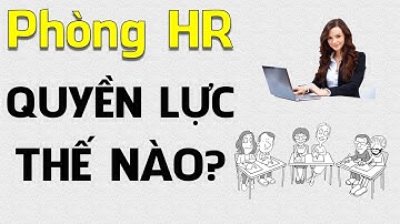 Phòng Nhân sự (HR) quyền lực thế nào trong công ty - Lalaplus