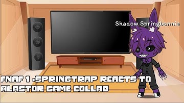 Fnaf 1 + Springtrap reacts to Alastor game ( collab )