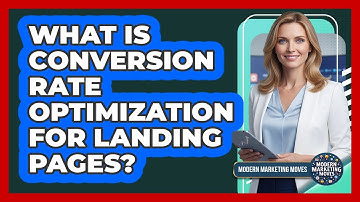 What Is Conversion Rate Optimization For Landing Pages? - Modern Marketing Moves