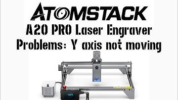 Atomstack A20 pro Y axis problems