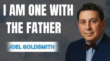 What Happens When YOU Understand What Jesus Meant By "I AND THE FATHER ARE ONE" | Joel Goldsmith