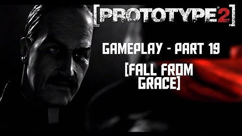 Prototype2 Gameplay - Part 19 [Fall from Grace]