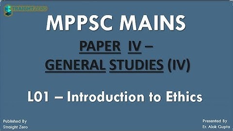 Mission MPPSC 2019 - MAINS GS4 - Fundamentals of Ethics - L01 (English)