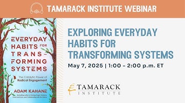 Tamarack Institute Webinar: Exploring Everyday Habits for Transforming Systems (2025)