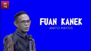 FUAN KANEK - Anito Matos || Lirik