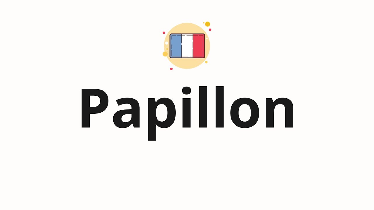 How to pronounce Papillon (Butterfly in French) YouTube