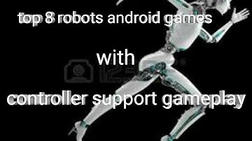 Top 8 robots android games with controller support gameplay