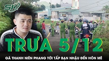 Trưa 5/12: Gã thanh niên dùng gậy gỗ phang tới tấp bạn nhậu đến hôn mê, phẫn nộ nguồn cơn vụ việc