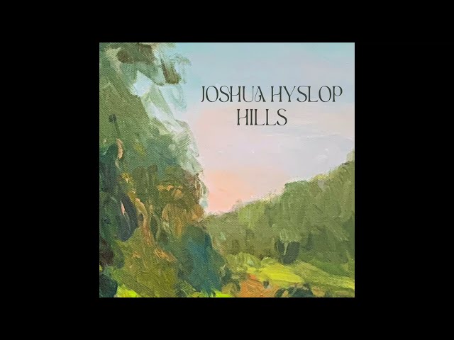 Joshua Hyslop - Hills